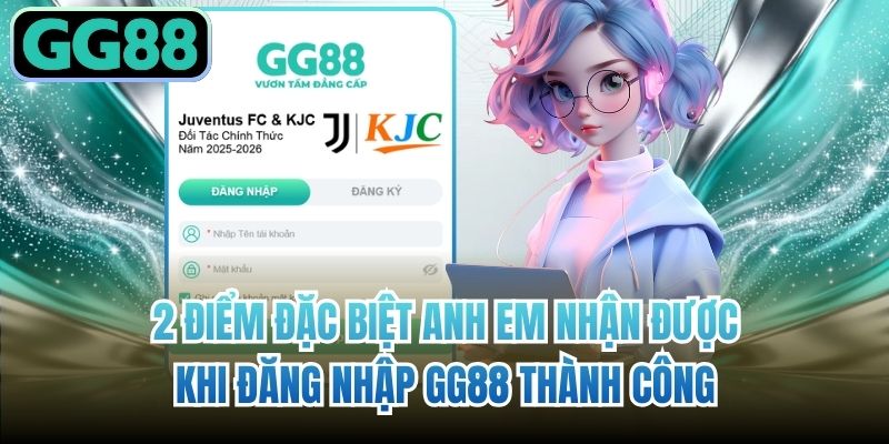 2 điểm đặc biệt anh em nhận được khi đăng nhập GG88 thành công
