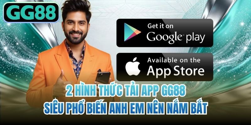 2 hình thức tải app GG88 siêu phổ biến anh em nên nắm bắt