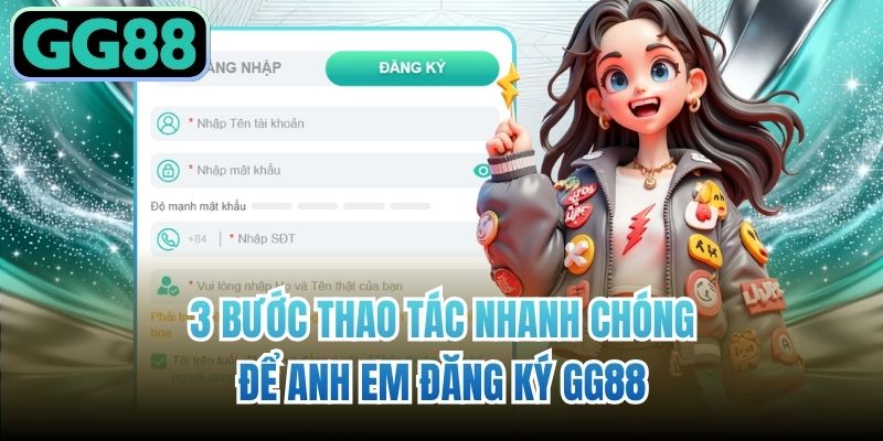 3 bước thao tác nhanh chóng để anh em đăng ký GG88