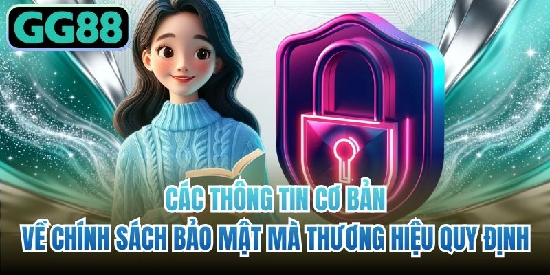 Các thông tin cơ bản về chính sách bảo mật mà thương hiệu quy định