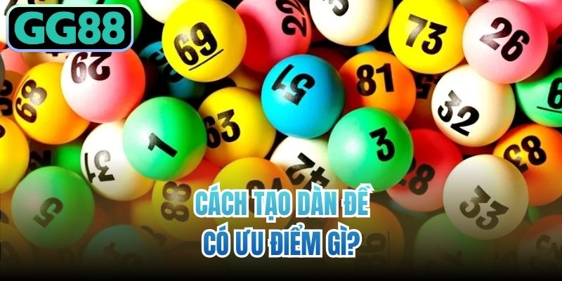 Cách tạo dàn đề có ưu điểm gì?