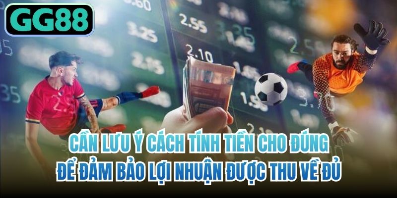 Cần lưu ý cách tính tiền cho đúng để đảm bảo lợi nhuận được thu về đủ