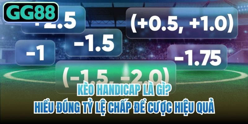 Kèo Handicap là gì