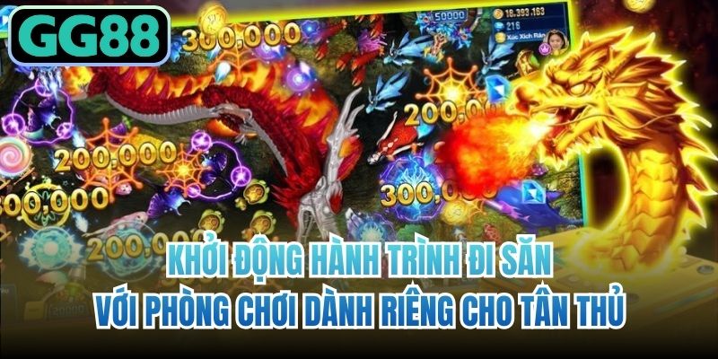 Khởi động hành trình đi săn với phòng chơi dành riêng cho tân thủ