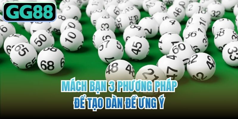 Mách bạn 3 phương pháp để tạo dàn đề ưng ý