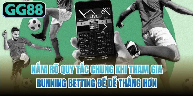 Nắm rõ quy tắc chung khi tham gia running betting để dễ thắng hơn