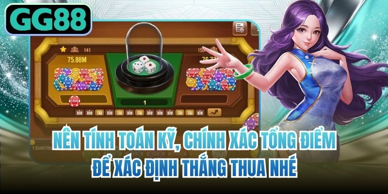 Nên tính toán kỹ, chính xác tổng điểm để xác định thắng thua nhé