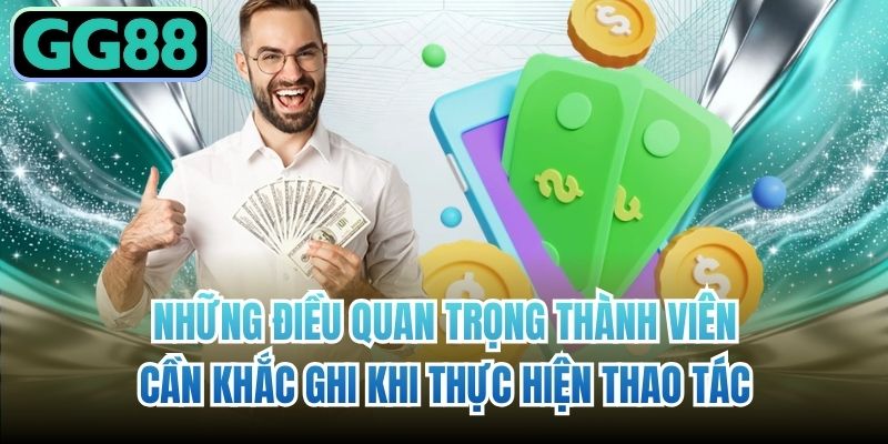 Những điều quan trọng thành viên cần khắc ghi khi thực hiện thao tác