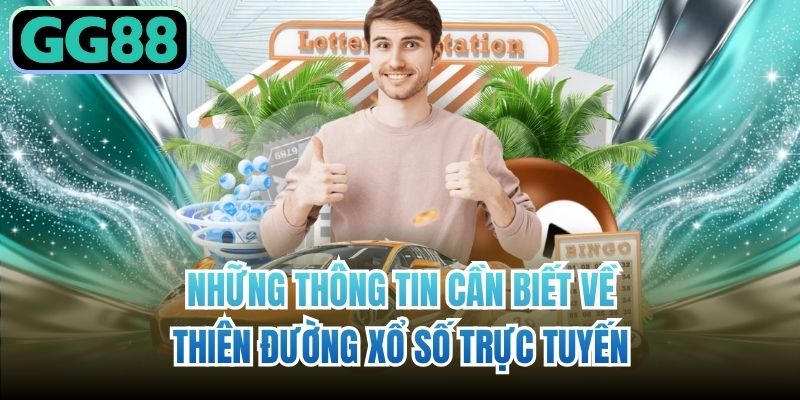 Những thông tin cần biết về thiên đường xổ số trực tuyến