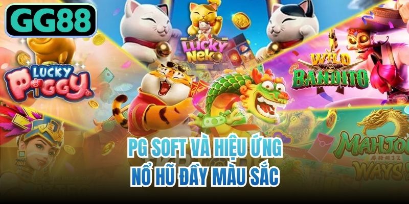 PG Soft và hiệu ứng nổ hũ đầy màu sắc