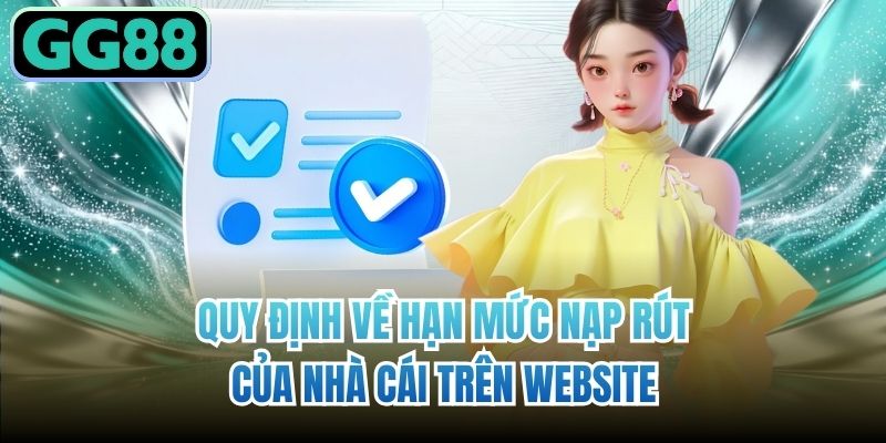 Quy định về hạn mức nạp rút của nhà cái trên website