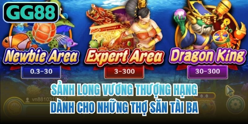 Sảnh Long Vương thượng hạng dành cho những thợ săn tài ba