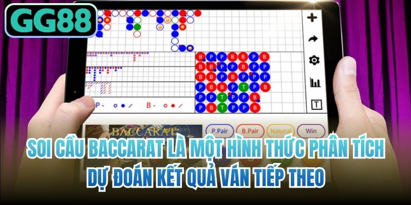Soi cầu Baccarat là một hình thức phân tích, dự đoán kết quả ván tiếp theo
