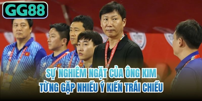 Sự nghiêm ngặt của ông Kim từng gặp nhiều ý kiến trái chiều
